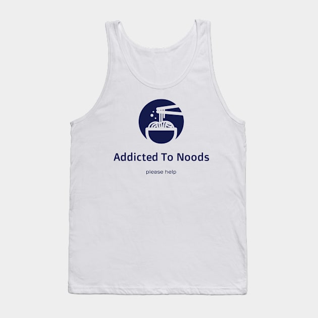 Addicted To Noods Tank Top by Look Up Creations